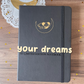 "Your Dreams" - A5 Bullet Journal / Notebook - LIMIT 2 X ORDER